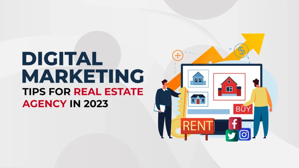 Top 5 Digital Marketing Tips for Real Estate Agency in 2023 (with 2 Bonus Tips)