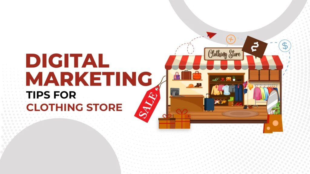 Top 10 Digital Marketing Tips for Clothing Store